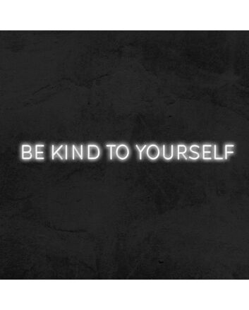 Be Kind To Yourself Neon Sign