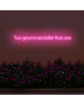 Two bridegrooms are better than one LED Neon Sign