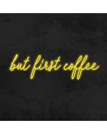 But First Coffee Neon Sign