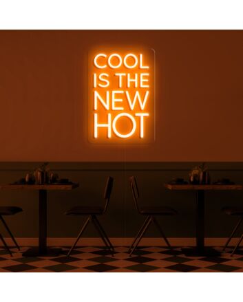 Cool Is The New Hot Neon Sign