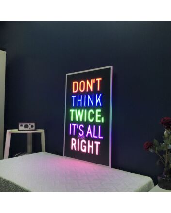 Dont Think Twice Its All Right Neon Sign