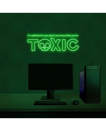 Dont You Know What Youre Toxic Neon Sign