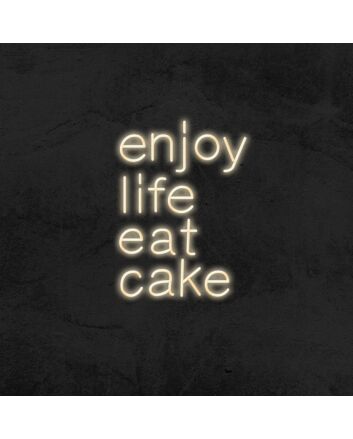 Enjoy Life Eat Cake Neon Sign