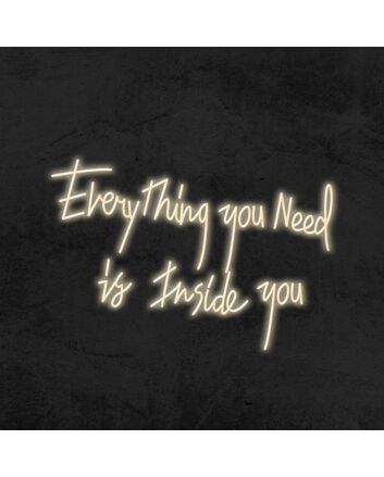 Everything You Need Is Inside You Neon Sign