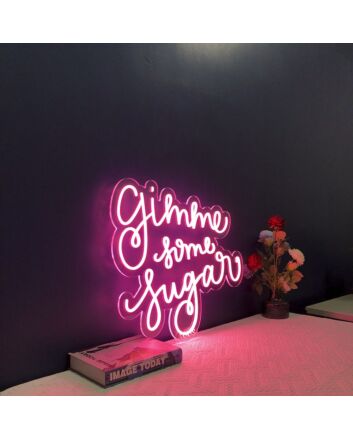 Gimme Some Sugar V1 Neon Sign