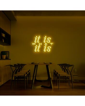 It Is What It Is V1 Neon Sign