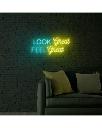 Look Great Feel Great LED Sign