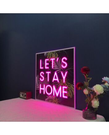 Lets Stay Home V1 Neon Sign