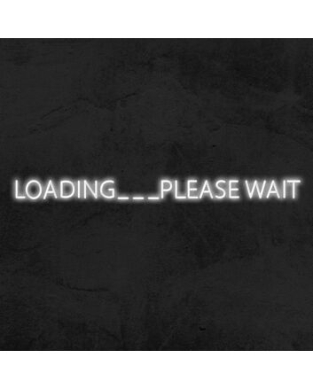 Loading Please Wait Neon Sign