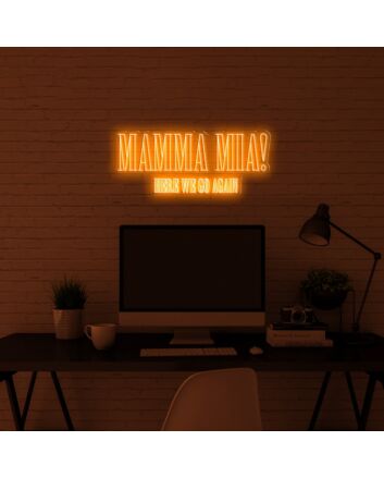 Mamma Mia Here We Go Again Neon Sign