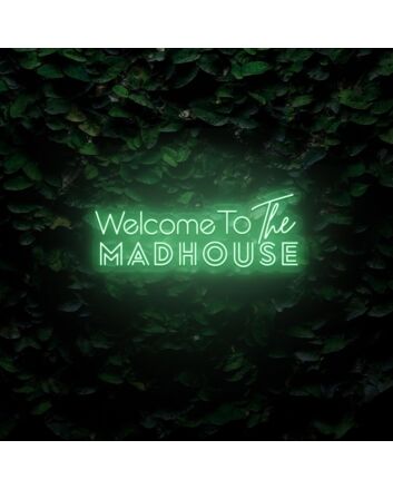Welcome To The Madhouse LED Sign