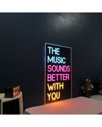 Music Sounds Better With You Neon Sign