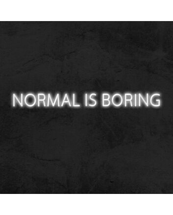 Normal Is Boring Neon Sign