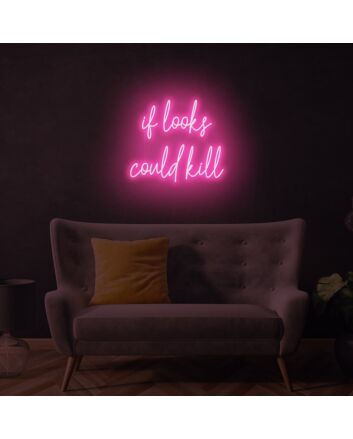if looks could kill LED Neon Sign