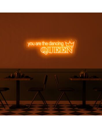 You Are The Dancing Queen Neon Sign