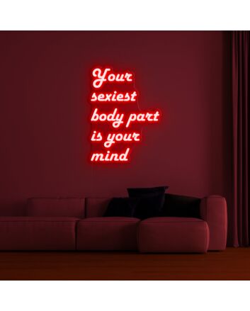 Your Sexiest Body Part Is Your Mind Neon Sign