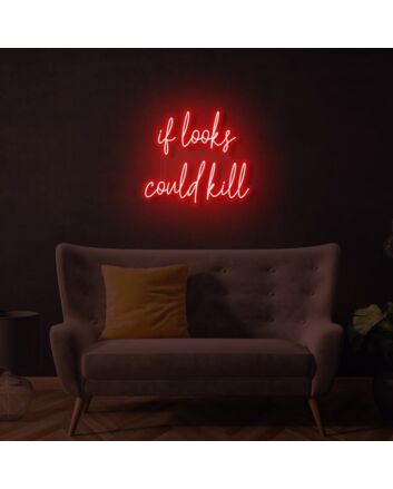 if looks could kill LED Neon Sign