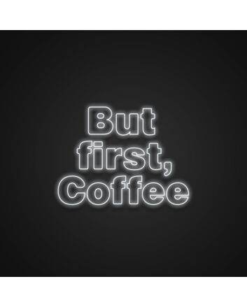 But First Coffee Neon Sign
