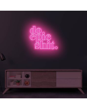 Do Epic Shit LED Sign