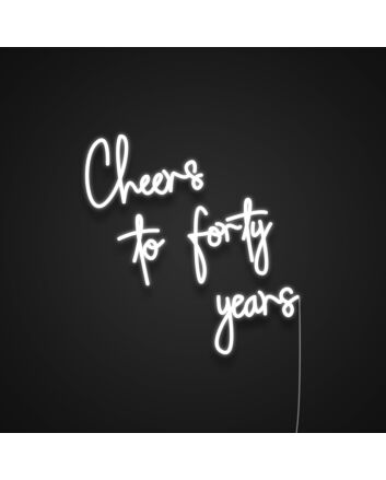 Cheers To Forty Years Neon Sign