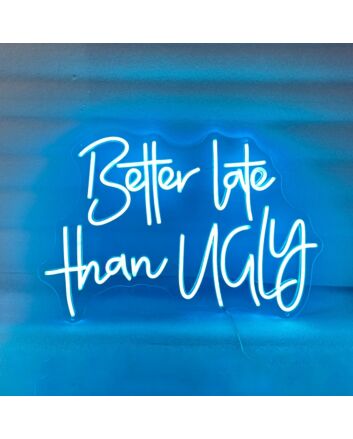 Better Late Than Ugly LED Sign