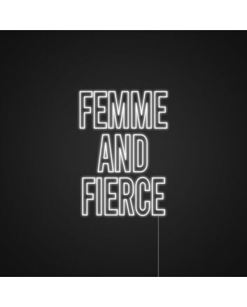 Femme And Fierce Neon Sign