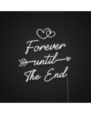 Forever Until The End Neon Sign