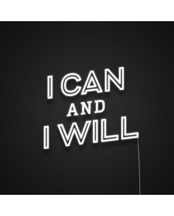 I Can And I Will Neon Sign