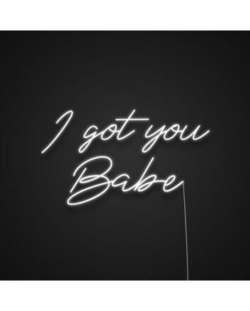I Got You Babe Neon Sign