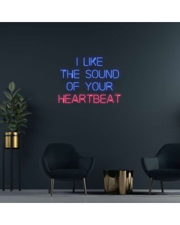 I Like The Sound Of Your Heartbeat Neon Sign