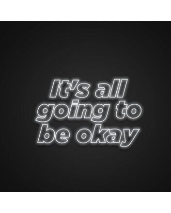 Its All Going To Be Okay Neon Sign