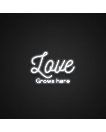 Love Grows Here Neon Sign