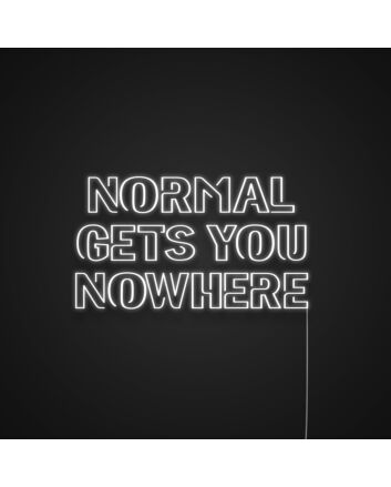 Normal Gets You Nowhere Neon Sign