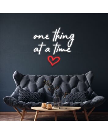 One Thing At A Time Neon Sign MNC40416