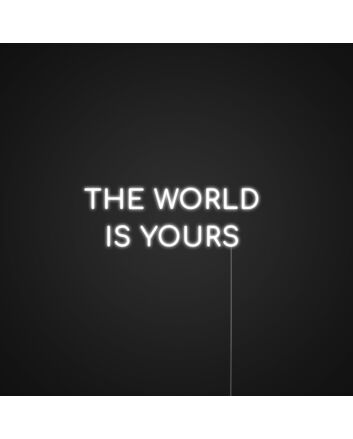 The World Is Yours Neon Sign