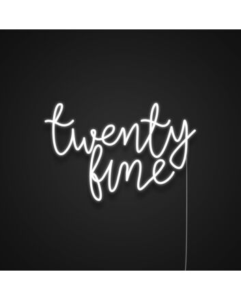 Twenty Fine Neon Sign