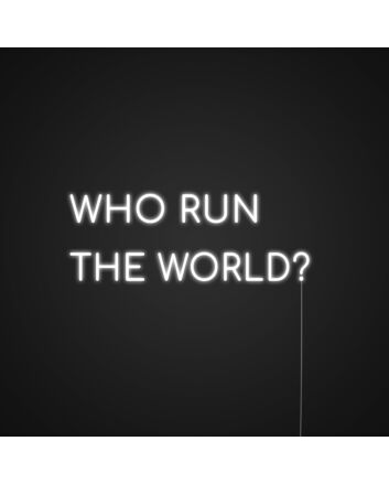 Who Run The World Neon Sign