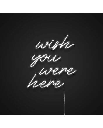 Wish You Were Here Neon Sign