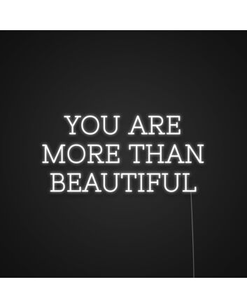 You Are More Than Beautiful Mothers Day Neon Sign