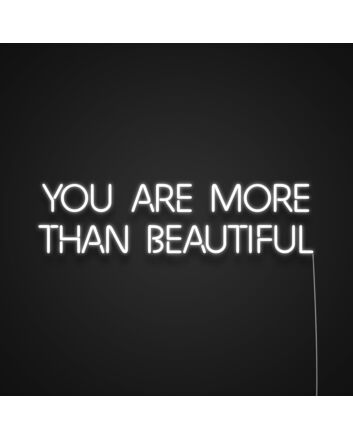 You Are More Than Beautiful Neon Sign