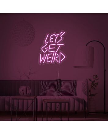 Lets Get Weird Neon Sign