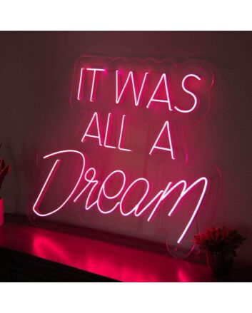 It Was All A Dream Neon Sign