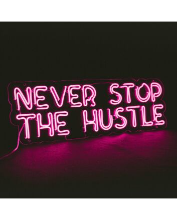 Never Stop the Hustle Neon Sign