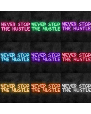 Never Stop the Hustle Neon Sign