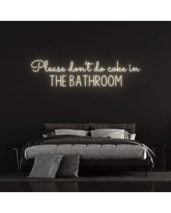Please Dont Do Coke In The Bathroom Neon Sign