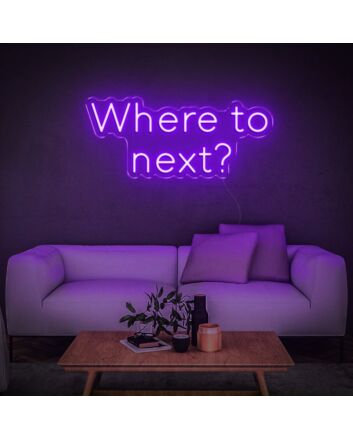 Where To Next Neon Sign
