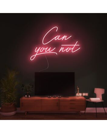 Can You Not Neon Sign