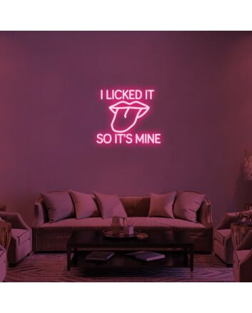 I Licked It So Its Mine V1 Neon Sign 1