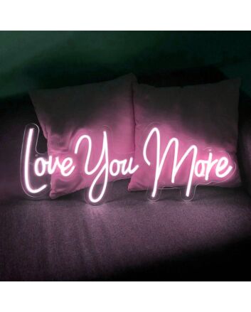 Love You More V1 Neon Sign