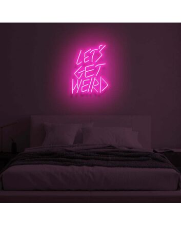 LET&#39;S GET WEIRD&quot; LED Neon Sign